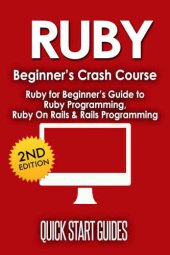 book RUBY: 2nd Edition! Beginner's Crash Course: Ruby for Beginners Guide to: Ruby Programming, Ruby On Rails, Rails Programming