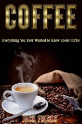 book Coffee : everything you ever wanted to know about coffee