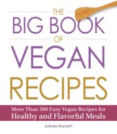 book The Big Book of Vegan Recipes : More Than 500 Easy Vegan Recipes for Healthy and Flavorful Meals