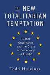 book The new totalitarian temptation : global governance and the crisis of democracy in Europe