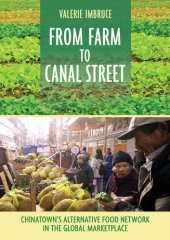 book From Farm to Canal Street: Chinatown’s Alternative Food Network in the Global Marketplace