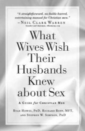 book What wives wish their husbands knew about sex : a guide for Christian men