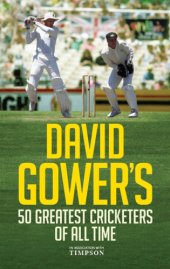 book David Gower's 50 greatest cricketers of all time