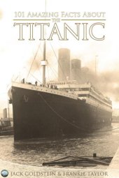 book 101 Amazing Facts about the Titanic