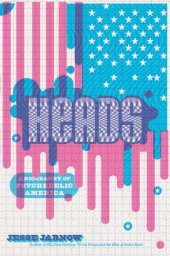 book Heads: A Biography of Psychedelic America