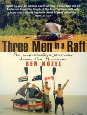 book Three men in a raft : an improbable journey down the Amazon