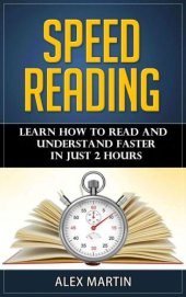 book Speed Reading: Learn How to Read and Understand Faster in Just 2 Hours