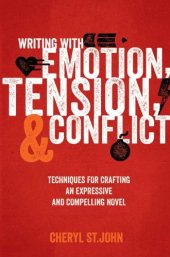 book Writing With Emotion, Tension, and Conflict Techniques for Crafting an Expressive and Compelling Novel