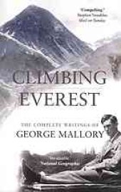 book Climbing Everest : the complete writings of George Leigh Mallory