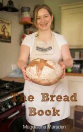 book The Bread Book How to make that perfect loaf every time!