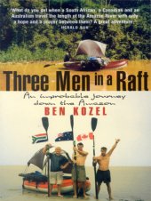 book Three men in a raft : an improbable journey down the Amazon