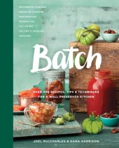 book Batch : over 200 recipes, tips and techniques for a well-preserved kitchen