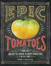 book Epic Tomatoes: How to Select and Grow the Best Varieties of All Time