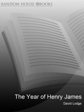 book The year of Henry James : or, timing is all : the story of a novel : with other essays on the genesis, composition and reception of literary fiction