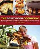 book The dairy good cookbook : everyday comfort food from America's dairy farm families