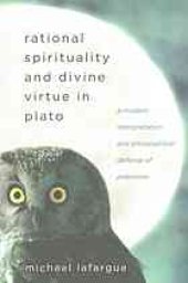 book RATIONAL SPIRITUALITY AND DIVINE VIRTUE IN PLATO : a modern interpretation and philosophical... defense of platonism