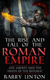 book The Rise And Fall Of The Roman Empire: Life, Liberty, And The Death Of The Rlic