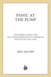 book Panic at the Pump: The Energy Crisis and the Transformation of American Politics in the 1970s