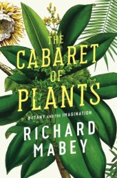 book The Cabaret of Plants: Botany and the Imagination