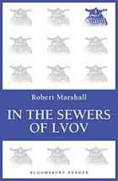 book In the sewers of Lvov : the last sanctuary from the Holocaust