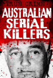 book Australian Serial Killers: The rage for revenge