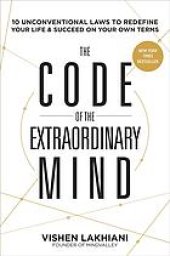 book The code of the extraordinary mind : 10 unconventional laws to redefine your life and succeed on your own terms