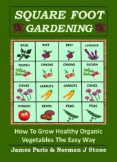 book Square Foot Gardening: How To Grow Healthy Organic Vegetables The Easy Way: Including Companion Planting & Intensive Vegetable Growing Methods