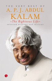 book The very best of A.P.J. Abdul Kalam : the righteous life : selected writings and lectures