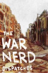 book The War Nerd Dispatches