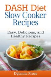 book DASH Diet Slow Cooker Recipes: Easy, Delicious, and Healthy Low-Sodium Recipes