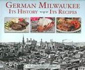 book German Milwaukee : its history, its recipes