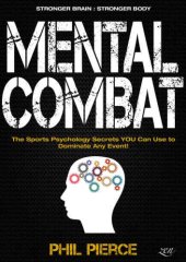 book Mental Combat: The Sports Psychology Secrets You Can Use to Dominate Any Event!