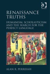 book Renaissance Truths: Humanism, Scholasticism and the Sh for the Perfect Language