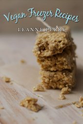 book Vegan Freezer Recipes: Vegan Recipes That You Can Enjoy Now or Later