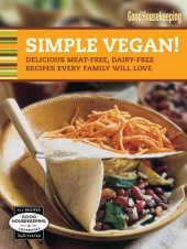 book Good Housekeeping Simple Vegan! : Delicious Meat-Free, Dairy-Free Recipes Every Family Will Love