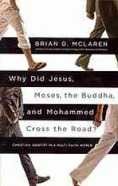 book Why did Jesus, Moses, the Buddha, and Mohammed cross the road? : Christian identity in a multi-faith world