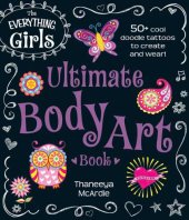 book The Everything Girls Ultimate Body Art Book: 50 Cool Doodle Tattoos to Create and Wear!