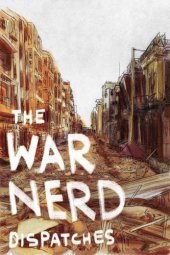 book The War Nerd Dispatches