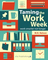 book Taming the work week : work smarter not longer