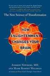 book HOW ENLIGHTENMENT CHANGES YOUR BRAIN : the new science of transformation