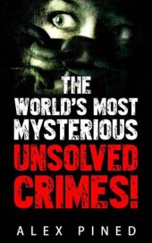 book The World's Most Mysterious Unsolved Crimes!