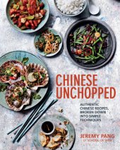 book Chinese Unchopped : authentic Chinese recipes, broken down into simple techniques