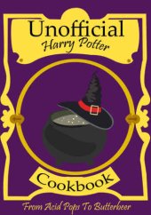 book Unofficial Harry Potter Cookbook: From Acid Pops to Butterbeer: Awesome Collection of Magical Recipes for Muggles & Wizards