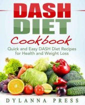 book Dash Diet Cookbook: Quick and Easy DASH Diet Recipes for Health and Weight Loss