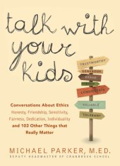 book Talk With Your Kids: Conversations About Ethics -- Honesty, Friendship, Sensitivity, Fairness, Dedication, Individuality -- and 103 Other Things That Really Matter