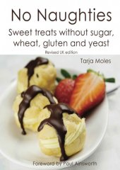 book No Naughties: Sweet treats without sugar, wheat, gluten and yeast: Revised UK edition