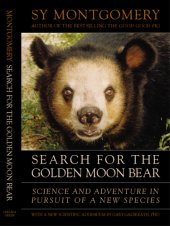 book Sh for the Golden Moon Bear: Science and Adventure in Pursuit of a New Species