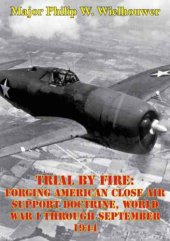 book Trial by fire : forging American close air support doctrine, World War I through September 1944