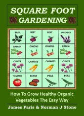 book Square Foot Gardening: How To Grow Healthy Organic Vegetables The Easy Way: Including Companion Planting & Intensive Vegetable Growing Methods