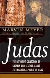 book The gospels of Judas : the definitive collection of gospels and legends about the infamous Apostle of Jesus